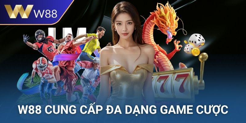 Những thể loại cược đáng chú ý nhất tại W88