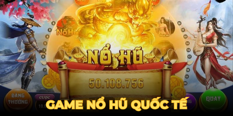 Hiểu Đúng Về Nổ Hũ Quốc Tế