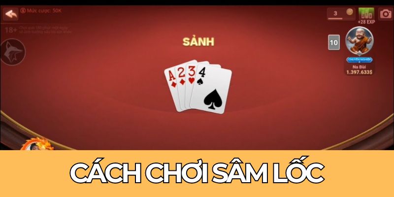 Cách Chơi Sâm Lốc – Chơi Đúng Luật, Thắng Dễ Dàng