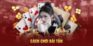 Cách Chơi Bài Tấn Hiệu Quả - Hướng Dẫn & Mẹo Cơ Bản