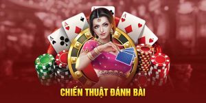 Chiến Thuật Đánh Bài Hiệu Quả - Hướng Dẫn Chi Tiết Cho Người Mới